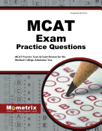 MCAT Exam Practice Questions: MCAT Practice Tests & Exam Review for the Medical College Admission Test