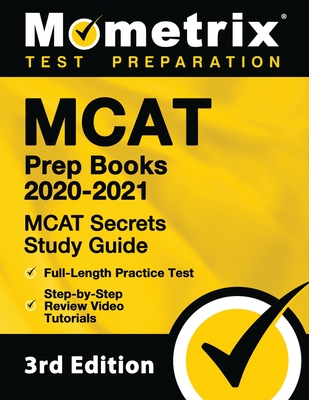 MCAT Prep Books 2020-2021 - MCAT Secrets Study Guide, Full-Length Practice Test, Step-By-Step Review Video Tutorials: [3rd Edition] - Mometrix Test Preparation (Editor)