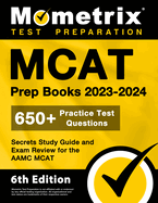 MCAT Prep Books 2023-2024 - 650+ Practice Test Questions, Secrets Study Guide and Exam Review for the Aamc MCAT: [6th Edition]
