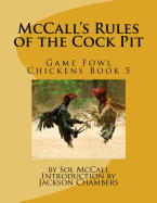 McCall's Rules of the Cock Pit: Game Fowl Chickens Book 5