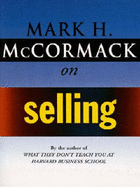 McCormack on Selling - McCormack, Mark H.