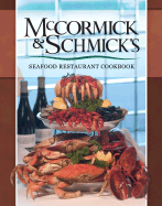 McCormick & Schmick's Seafood Restaurant Cookbook - Schafer, Rick (Photographer), and King, William (Compiled by)