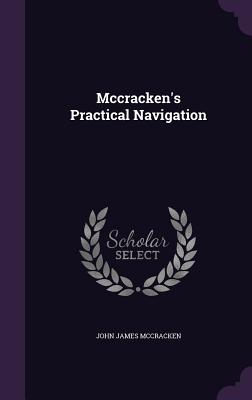 Mccracken's Practical Navigation - McCracken, John James