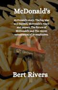 McDonald's: McDonald's story, The big Mac and beyond, McDonald's reach and impact, The future of McDonald's and The recent termination of 18 employees.