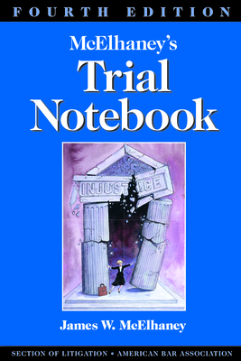 McElhaney's Trial Notebook, Fourth Edition - McElhaney, James Willson