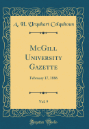 McGill University Gazette, Vol. 9: February 17, 1886 (Classic Reprint)