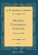 McGill University Gazette, Vol. 9: February 3, 1886 (Classic Reprint)