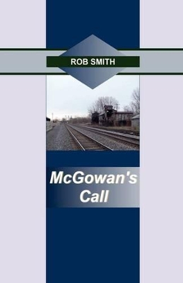 McGowan's Call - Smith, Rob, PhD