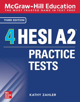 McGraw-Hill Education 4 Hesi A2 Practice Tests, Third Edition - Zahler, Kathy