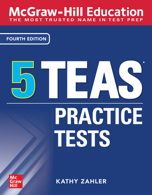 McGraw-Hill Education 5 Teas Practice Tests, Fourth Edition - Zahler, Kathy