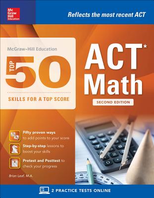 McGraw-Hill Education: Top 50 ACT Math Skills for a Top Score, Second Edition - Leaf, Brian