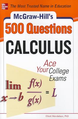 McGraw-Hill's 500 Calculus Questions: Ace Your College Exams - Mendelson, Elliott