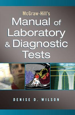 McGraw-Hill's Manual of Laboratory & Diagnostic Tests - Wilson, Denise D