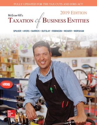 McGraw-Hill's Taxation of Business Entities 2019 Edition - Spilker, Brian, and Ayers, Benjamin, and Barrick, John