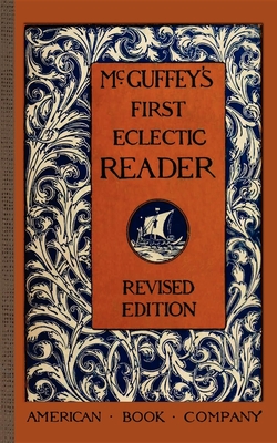 McGuffey's First Eclectic Reader - McGuffey, William