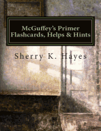 McGuffey's Primer Flashcards, Helps & Hints: A Practical Guide to Understanding the 19th Century Mind