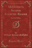 McGuffey's Second Eclectic Reader: Revised Edition (Classic Reprint)