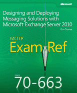 McItp 70-663 Exam Ref: Designing and Deploying Messaging Solutions with Microsoft Exchange Server 2010