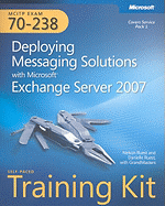 MCITP Self-Paced Training Kit (Exam 70-238): Deploying Messaging Solutions with Microsoft Exchange Server 2007 - Ruest, Nelson, and Ruest, Danielle