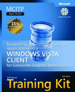 MCITP Self-Paced Training Kit (Exam 70-623): Supporting and Troubleshooting Applications on a Windows Vista Client for Consumer Support Technicians - Desai, Anil, MCSE, MCSD, MCDBA