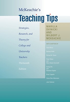 McKeachie's Teaching Tips: Strategies, Research, and Theory for College and University Teachers - McKeachie, Wilbert, and Svinicki, Marilla