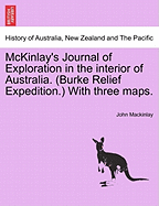 McKinlay's Journal of Exploration in the Interior of Australia. (Burke Relief Expedition.) with Three Maps.