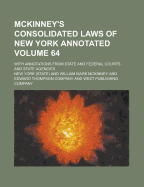 McKinney's Consolidated Laws of New York Annotated; With Annotations from State and Federal Courts and State Agencies Volume 65