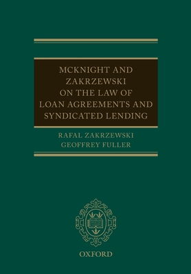 McKnight and Zakrzewski on the Law of Loan Agreements and Syndicated Lending - Zakrzewski, Rafal (Editor), and Fuller, Geoffrey (Editor)
