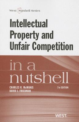 McManis and Friedman's Intellectual Property and Unfair Competition in a Nutshell, 7th - McManis, Charles R, and Friedman, David J