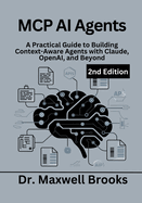 MCP AI Agents, 2nd Edition: A Practical Guide to Building Context-Aware Agents with Claude, OpenAI, and Beyond