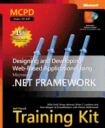 MCPD Self-Paced Training Kit: Designing and Developing Web-Based Applications Using the Microsoft.NET Framework - Snell, Mike, and Johnson, Bruce, Professor, and Lanham, Brian