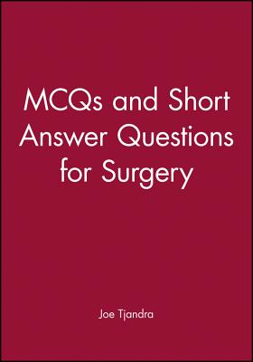 McQs and Short Answer Questions for Surgery - Tjandra, Joe