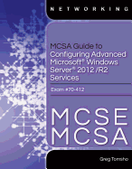 McSa Guide to Configuring Advanced Microsoft Windows Server 2012 /R2 Services, Exam 70-412, Loose-Leaf Version