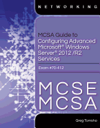 MCSA Guide to Configuring Advanced Microsoft Windows Server 2012 /R2 Services, Exam 70-412