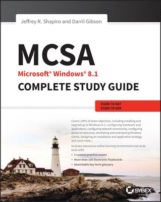 MCSA Microsoft Windows 8.1 Complete Study Guide: Exams 70-687, 70-688, and 70-689 - Shapiro, Jeffrey R