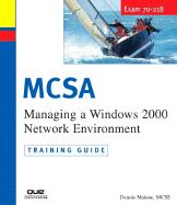 McSa Training Guide (70-218): Managing a Windows 2000 Network Environment