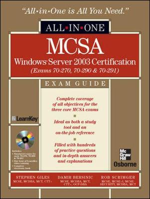 MCSA Windows Server 2003 All-In-One Exam Guide: Exams 70-270, 70-290, 70-291 - Giles, Stephen, and Bersinic, Damir, and Scrimger, Rob, MCSE+I, McT