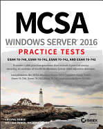 McSa Windows Server 2016 Practice Tests: Exam 70-740, Exam 70-741, Exam 70-742, and Exam 70-743