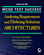 MCSD Test Success: Analyzing Requirements and Defining Solution Architectures Exam 70-100