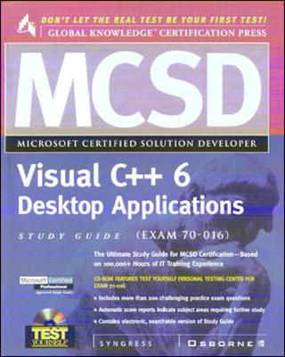 MCSD Visual C++ 6 Desktop Applications Study Guide (Exam 70-016) - Syngress Media Inc