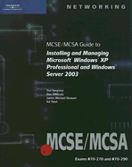 MCSE/McSa Guide to Installing and Managing Microsoft Windows XP Professional and Windows Server 2003