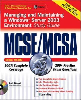 MCSE/MCSA Managing and Maintaining a Windows Server 2003 Environment Study Guide: (Exam 70-290) - Desai, Anil, MCSE, MCSD, MCDBA