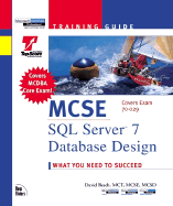 MCSE/MCSD Training Guide: SQL Server 7 Database Design - Besch, David, and Miller, Chris (Contributions by), and Darveau, Denis (Contributions by)