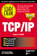 MCSE TCP/IP Exam Cram: The First Book You'll Need to Read Before You Take the Certification Exam for TCP/IP!