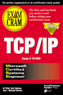 MCSE TCP/IP Exam Cram: The First Book You'll Need to Read Before You Take the Certification Exam for TCP/IP! - Tittel, Ed, and Hudson, Kurt, and Stewart, J Michael