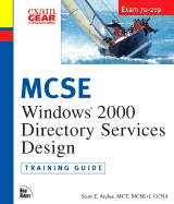 MCSE Training Guide (70-219): Designing Windows 2000 Directory Services Infrastructure - Archer, Scott