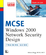 MCSE Training Guide (70-220): Designing Security for a Windows 2000 Network - Bragg, Roberta