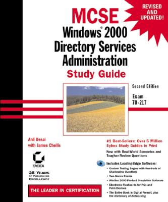 MCSE: Windows 2000 Directory Services Administration: Study Guide - Desai, Anil, MCSE, MCSD, MCDBA, and Chellis, James