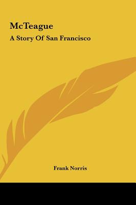 McTeague: A Story Of San Francisco - Norris, Frank