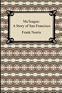 McTeague: A Story of San Francisco